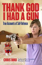 Thank God I Had a Gun - True Accounts of Self-Defense